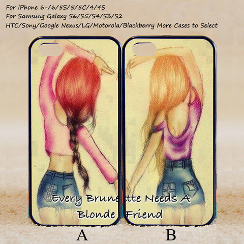 Every brunette need a blonde Best Friend,Couple Case,Custom Case,iPhone 6+/6/5/5S/5C/4S/4