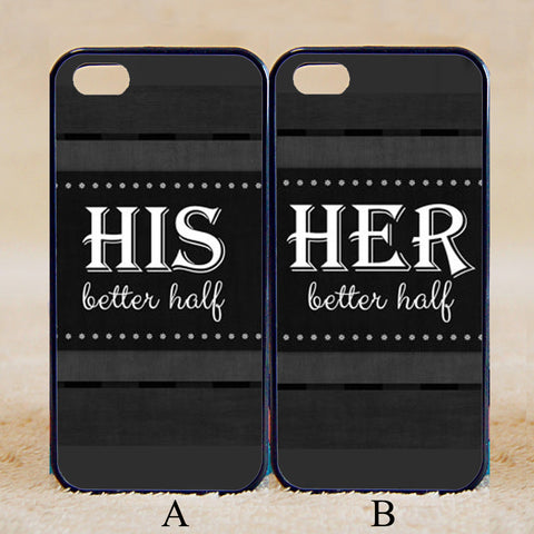 His and Her Better Half Couple Case,Custom Case,iPhone 6+/6/5/5S/5C/4S/4